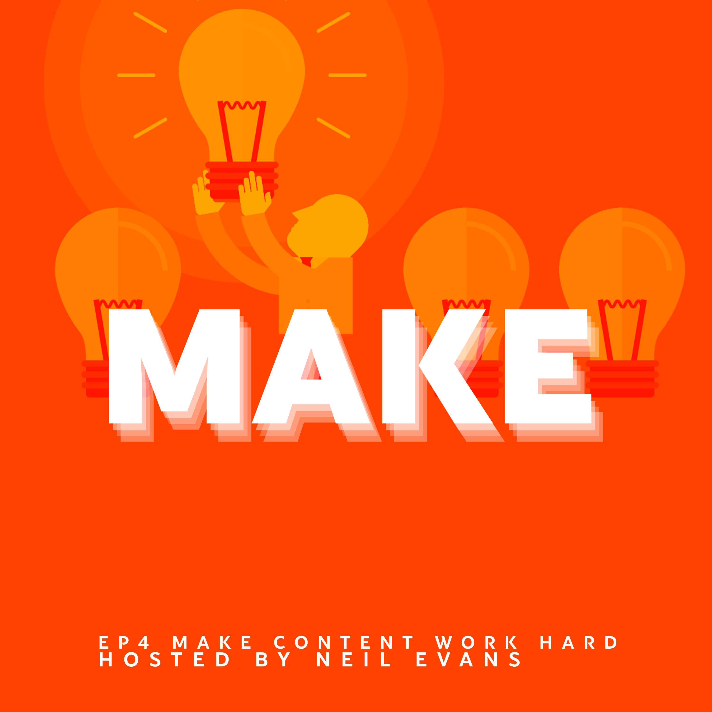 MAKE / The LIFE HACK to make your content work HARD